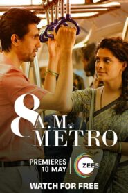 8 A.M. Metro (2023) Hindi Zee5 WEB-DL H265 AAC 2160p 1080p 720p ESub