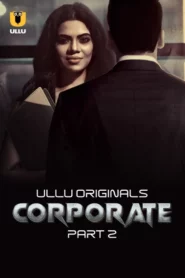 Corporate Part 2 (2024) S01 Hindi Ullu Hot Web Series 1080p Watch Online