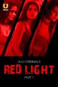 Red Light Part 1 (2024) S01 Hindi Ullu Hot Web Series 1080p Watch Online