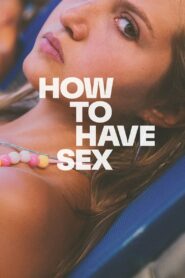 How to Have Sex (2023) English MUBI WEB-DL H264 AAC 1080p 720p 480p ESub