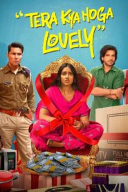 Tera Kya Hoga Lovely (2024) Hindi HDTV-Rip x264 AAC 1080p 720p 480p Download