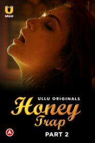 Honey Trap (2022) S01 Hindi Ullu Hot Web Series WEB-DL H264 AAC 1080p 720p 480p Download