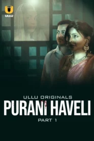 Purani Haveli Part 1 (2024) S01 Hindi Ullu Hot Web Series WEB-DL H264 AAC 1080p 720p 480p Download