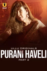 Purani Haveli Part 2 (2024) S01 Hindi Ullu Hot Web Series WEB-DL H264 AAC 1080p Download