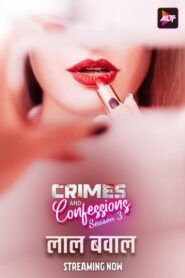 Crimes And Confessions Laal Bawaal (2024) S03E01-03 Hindi Alt Hot Web Series WEB-DL H264 AAC 1080p 720p 480p Download