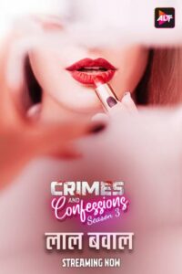 Crimes And Confessions Laal Bawaal (2024) S03E01-03 Hindi Alt Hot Web Series WEB-DL H264 AAC 1080p 720p 480p Download