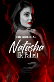 Natasha Ek Paheli (2024) S01 Hindi MX WEB-DL H264 AAC 1080p 720p 480p ESub