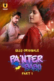 Painter Babu Part 1 (2024) S01 Hindi Ullu Hot Web Series WEB-DL H264 AAC 1080p 720p Download