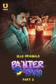 Painter Babu Part 2 (2024) S01 Hindi Ullu Hot Web Series WEB-DL H264 AAC 1080p 720p Download