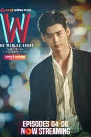 W- Two Worlds Apart (2024) S01E04-06 Bengali Dubbed ORG Chorki WEB-DL H264 AAC 1080p 720p 480p Download