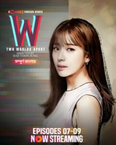 W- Two Worlds Apart (2024) S01E07-09 Bengali Dubbed ORG Chorki WEB-DL H264 AAC 1080p 720p 480p Download