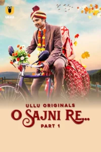 O Sajni Re Part 1 (2024) S01E03 Hindi Ullu Hot Web Series WEB-DL H264 AAC 1080p 720p Download