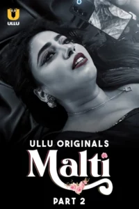 Malti Part 1/2 (2024) S01 Hindi Ullu WEB-DL H264 AAC 1080p 720p 480p Download