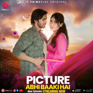 Picture Abhi Baaki Hai (2023) S01 Hindi PrimePlay H264 AAC 1080p 720p 480p ESub