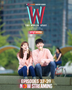 W- Two Worlds Apart (2024) S01E37-39 Bengali Dubbed ORG Chorki WEB-DL H264 AAC 1080p 720p 480p Download