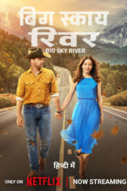 Big Sky River (2024) Dual Audio [Hindi-English] NetFlix WEB-DL H264 AAC 1080p 720p 480p ESub