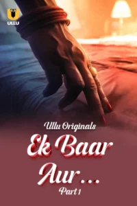 Ek Baar Aur Part 1 (2024) S01 Hindi Ullu WEB-DL H264 AAC 1080p 720p 480p Download