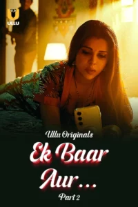 Ek Baar Aur Part 1/2 (2024) S01 Hindi Ullu WEB-DL H264 AAC 1080p 720p 480p Download