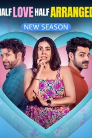 Half Love Half Arranged (2024) S02 Hindi AMZN WEB-DL H264 AAC 1080p 720p 480p ESub