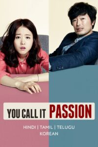 You Call It Passion (2015) Dual Audio [Hindi-Korean] AMZN WEB-DL H264 AAC 1080p 720p 480p ESub