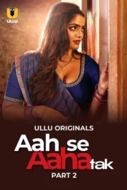 Aah Se Aaha Tak Part 1/2 (2024) S01 Hindi Ullu WEB-DL H264 AAC 1080p 720p 480p Download