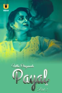 Payal Part 1/2 (2024) S01 Hindi Ullu WEB-DL H264 AAC 1080p 720p 480p Download