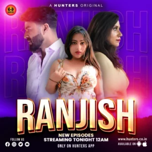 Ranjish (2023) S01 Hindi Hunters WEB-DL H264 AAC 1080p 720p 480p ESub