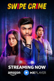 Swipe Crime (2024) S01 Hindi AMZN WEB-DL H264 AAC 1080p 720p 480p ESub