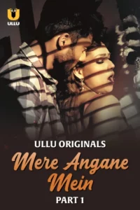 Mere Angane Mein Part 1 (2025) S01 Hindi Ullu WEB-DL H264 AAC 1080p 720p 480p Download