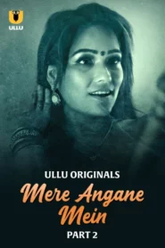 Mere Angane Mein Part 1/2 (2025) S01 Hindi Ullu WEB-DL H264 AAC 1080p 720p 480p Download