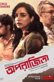 Aparajitaa-An Unspoken Relationship (2022) Bengali Klikk WEB-DL H264 AAC 1080p 720p 480p ESub