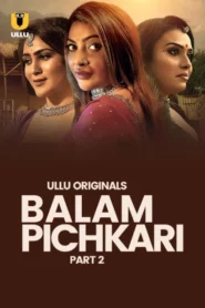 Balam Pichkari Part 1/2 (2025) S01 Hindi Ullu WEB-DL H264 AAC 1080p 720p 480p Download