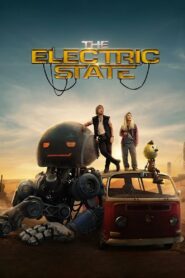 The Electric State (2025) Dual Audio [Hindi-English] NetFlix WEB-DL H264 AAC 1080p 720p 480p ESub