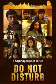 Do Not Disturb (2018) S01 Bengali Hoichoi WEB-DL H264 AAC 1080p 720p 480p ESub